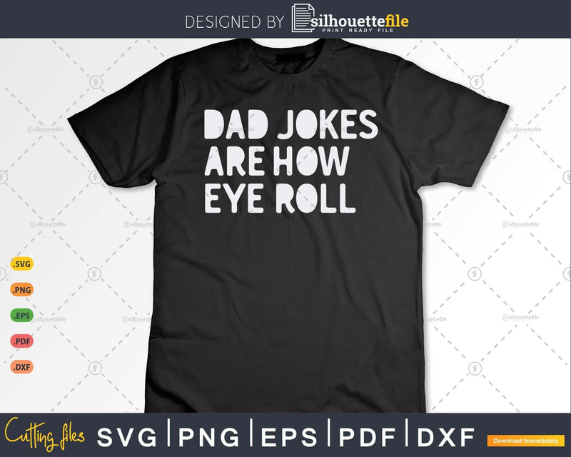 Dad Jokes Are How Eye Roll Funny Gift