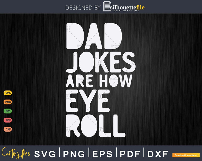 Dad Jokes Are How Eye Roll Joke Loading