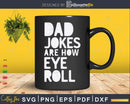 Dad Jokes Are How Eye Roll Joke Loading