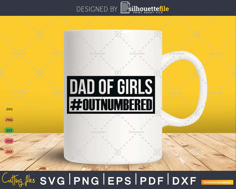 Dad of girls outnumbered Hashtag Funny Girl Dads Memes