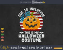 Due To Inflation This Is My Halloween Day Gifts Svg Cut