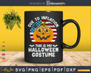 Due To Inflation This Is My Halloween Day Gifts Svg Cut