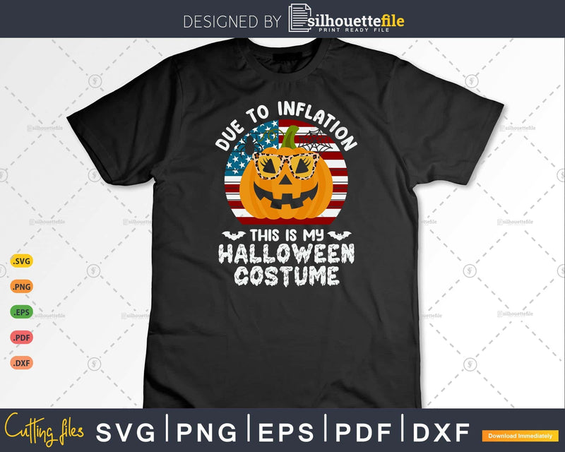 Due To Inflation This Is My Halloween Day Gifts Svg Cut