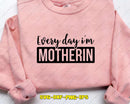Every Day I’m Motherin Svg Png Digital Cricut Files