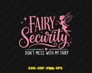 Fairy Security Don’t Mess With My Svg Png Digital Cut Files
