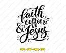 Faith Coffee and Jesus SVG Png Art Files for DIY Crafts