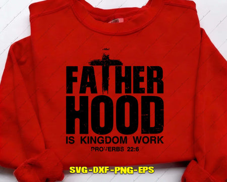 Fatherhood Is Kingdom Work proverbs 226 Svg Png Cricut