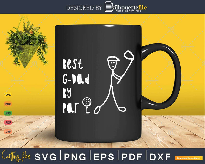 Father’s Day Best G-Dad By Par Gifts For Dad Golfer Svg