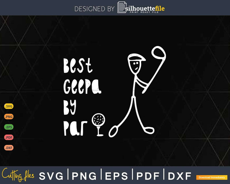 Father’s Day Best Geepa By Par Gifts For Dad Golfer Svg