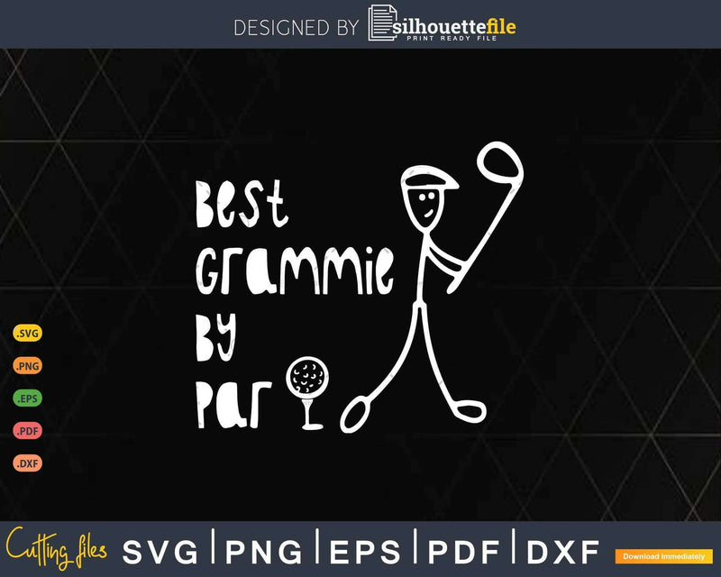Father’s Day Best Grammie By Par Gifts For Dad Golfer Svg