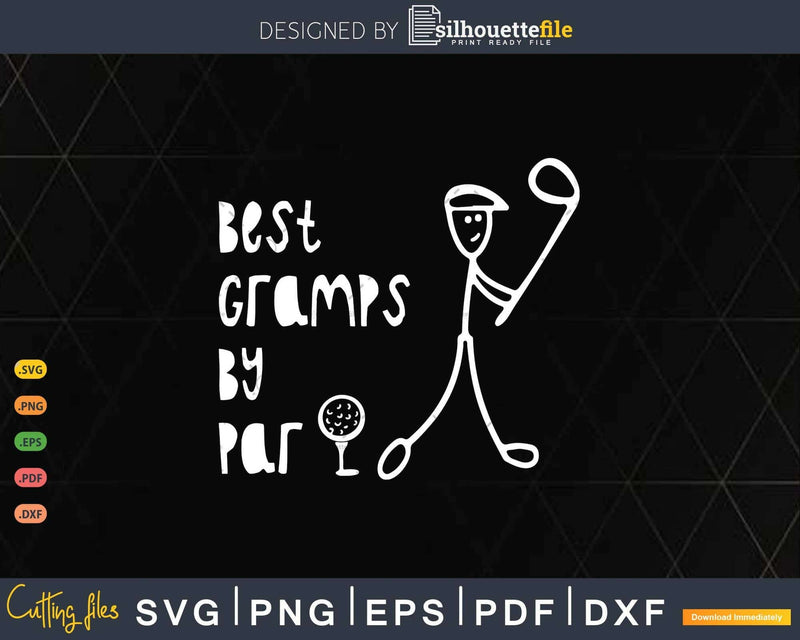 Father’s Day Best Gramps By Par Gifts For Dad Golfer Svg