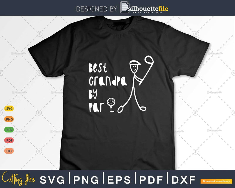 Father’s Day Best Grandpa By Par Gifts For Dad Golfer Svg