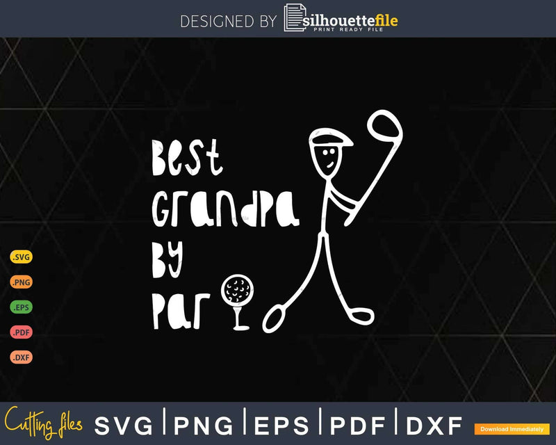 Father’s Day Best Grandpa By Par Gifts For Dad Golfer Svg