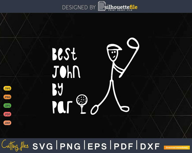Father’s Day Best John By Par Gifts For Dad Golfer Svg