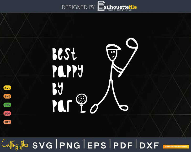 Father’s Day Best Pappy By Par Gifts For Dad Golfer Svg