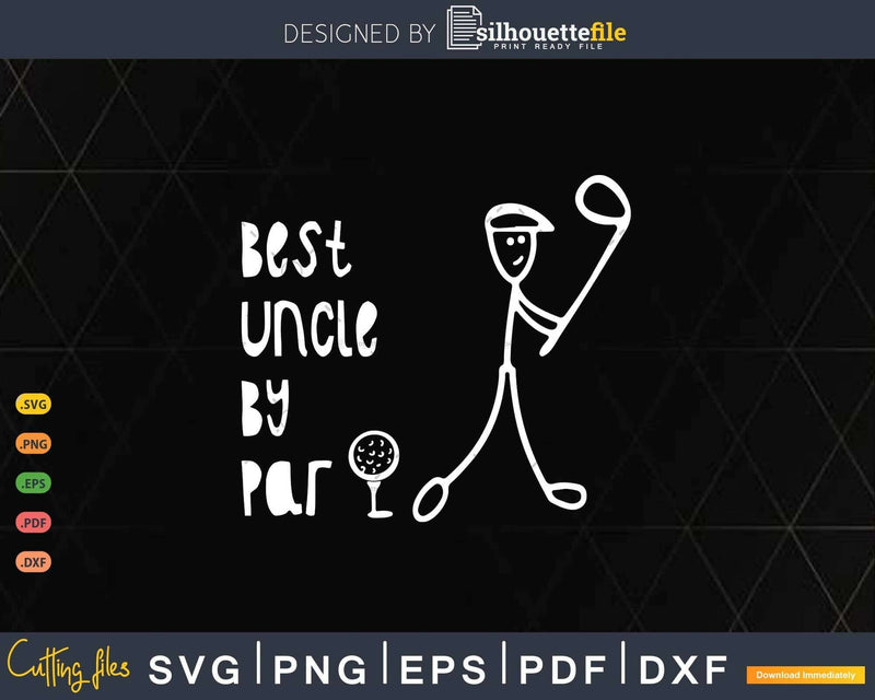 Father’s Day Best Uncle By Par Gifts For Dad Golfer Svg