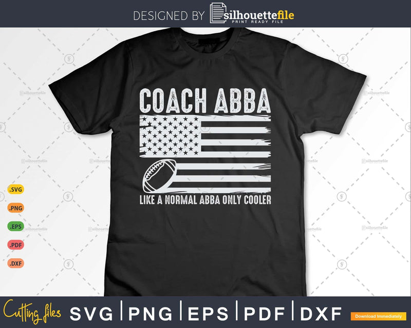 Football Coach Abba Like A Normal Only Cooler USA Flag