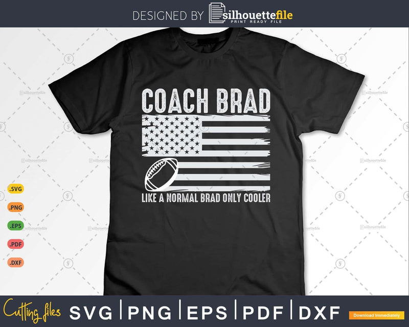 Football Coach Brad Like A Normal Only Cooler USA Flag