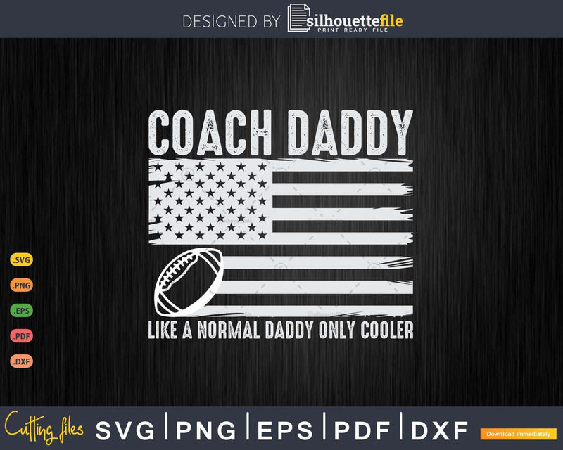 Football Coach Daddy Like A Normal Only Cooler USA Flag