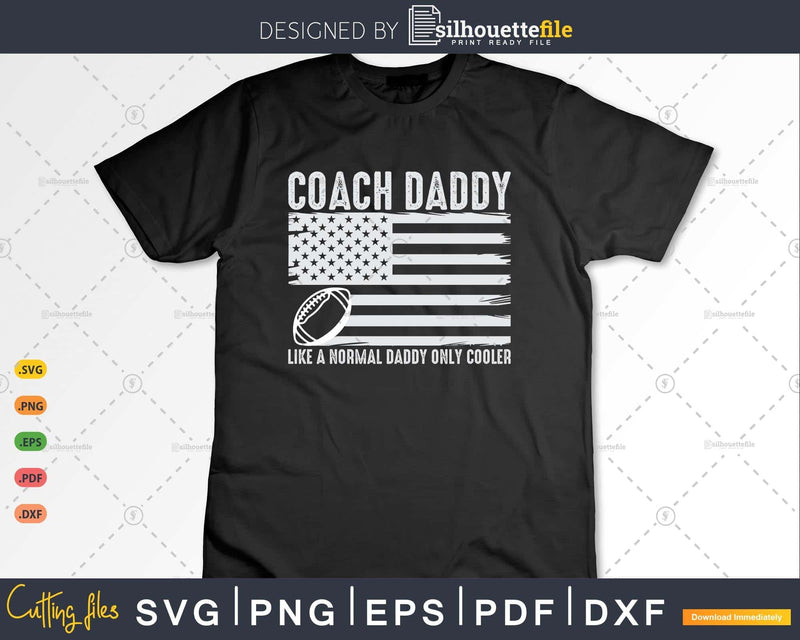 Football Coach Daddy Like A Normal Only Cooler USA Flag