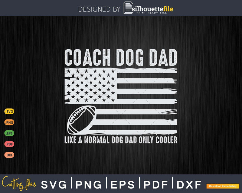 Football Dog Dad Like A Normal Only Cooler USA Flag