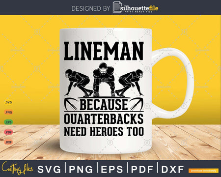 Football Lineman Because Quarterbacks Need Heroes Too