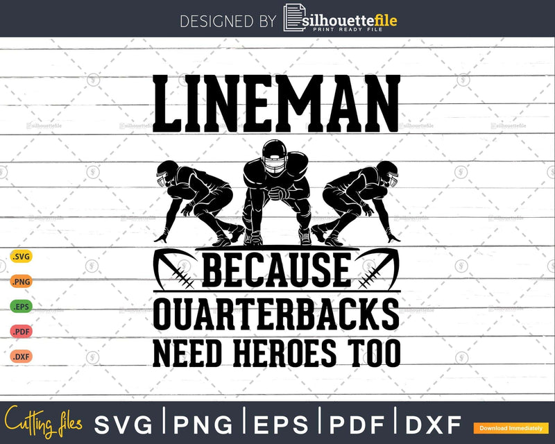 Football Lineman Because Quarterbacks Need Heroes Too