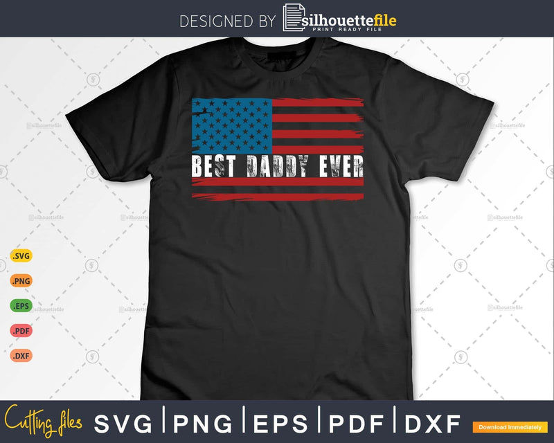 Fourth of July Best Daddy Ever USA Flag