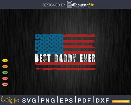 Fourth of July Best Daddy Ever USA Flag