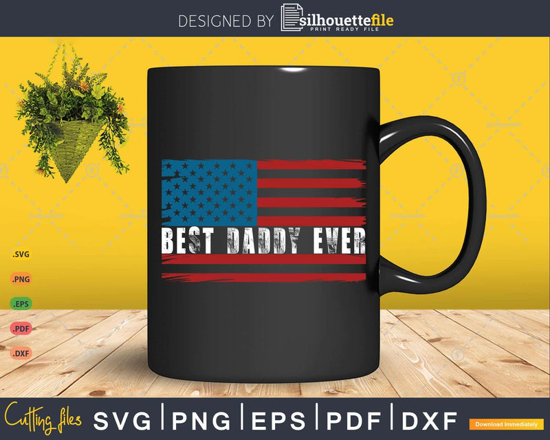 Fourth of July Best Daddy Ever USA Flag