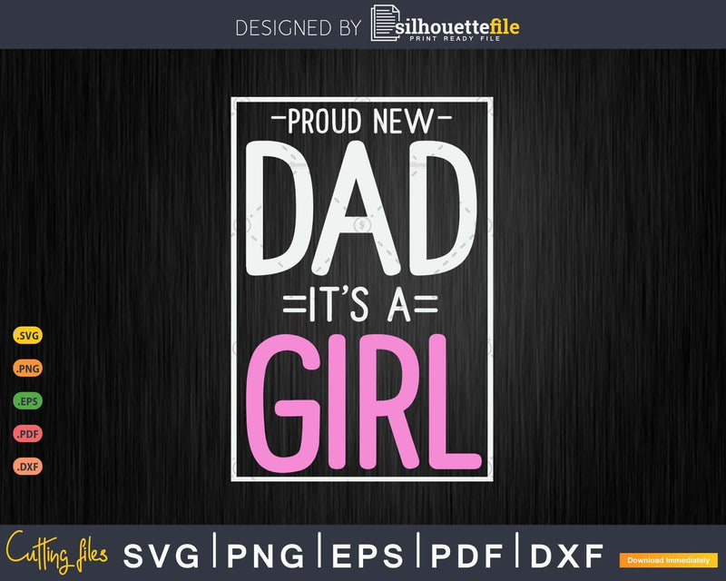 Funny Proud New Dad Gift For Men Father’s Day It’s A Girl