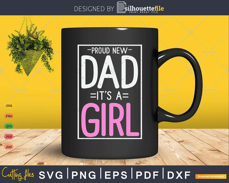 Funny Proud New Dad Gift For Men Father’s Day It’s A Girl
