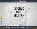 Funny World Best Brother Svg T-shirt Design