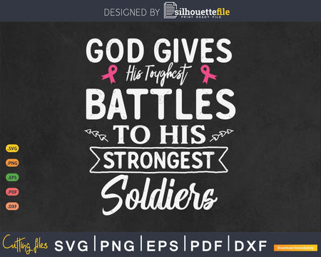 God Gives His Toughest Battles to Strongest Soldiers Svg