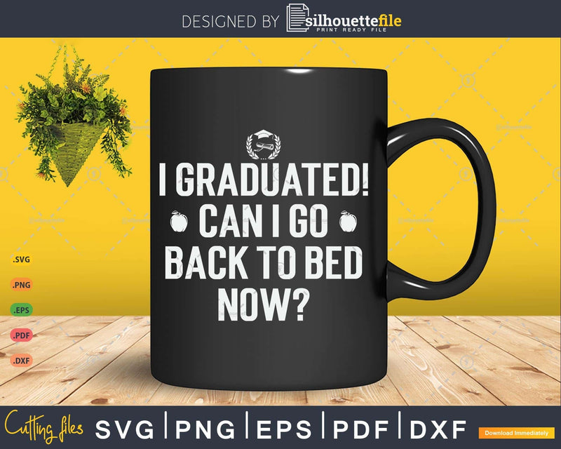 Graduated Can I Go Back To Bed Now Funny Graduation T-Shirt