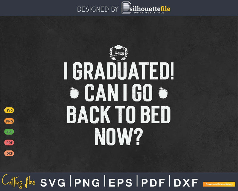 Graduated Can I Go Back To Bed Now Funny Graduation T-Shirt