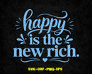 Happy Is The New Rich SVG Positive Quote Cut File