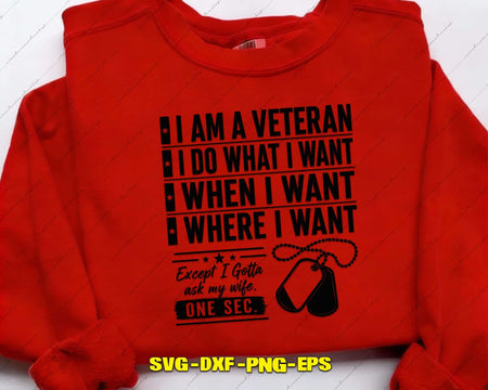 I Am A Veteran Do What Want When SVG PNG Digital Cut File