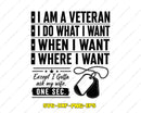 I Am A Veteran Do What Want When SVG PNG Digital Cut File