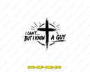 I Can’t But Know A Guy Jesus Cross SVG Cut File for Cricut