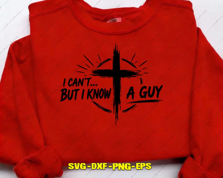 I Can’t But Know A Guy Jesus Cross SVG Cut File for Cricut