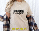 I Could Be Meaner SVG Cut File & Sublimation Graphic