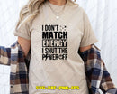 I Don’t Match Energy Shut The Power Off Svg Png Craft Files