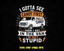 I Gotta See The Candy First. I’m Not Stupid Halloween Svg