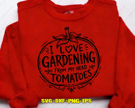 I Love Gardening from Head Tomatoes SVG PNG DXF AI Files
