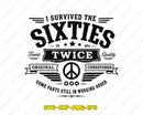 I Survived The Sixties Twice SVG PNG Digital Art Cut File