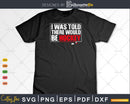 I was Told There Would Be Hockey Svg Png Cricut Files