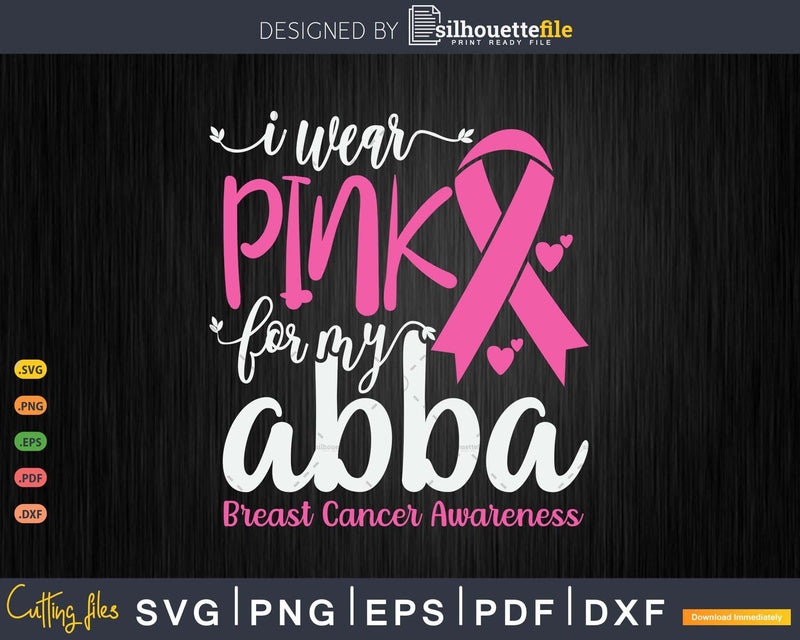 I wear Pink for my Abba Grandma Breast Cancer Gifts SVG &