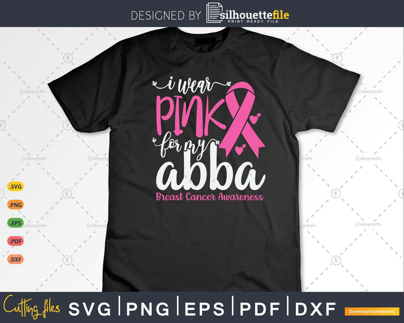 I wear Pink for my Abba Grandma Breast Cancer Gifts SVG &