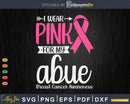 I wear Pink for my Abue Grandma Breast Cancer Gifts SVG &